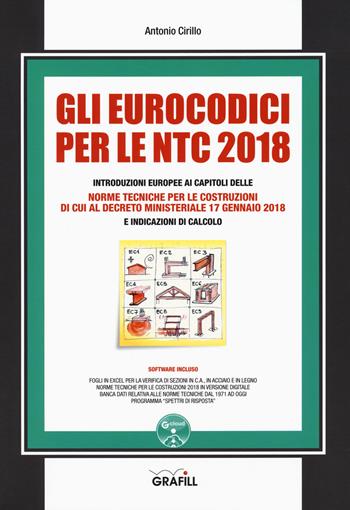 Gli eurocodici per le NTC 2018. Con e-book. Con software - Antonio Cirillo - Libro Grafill 2018 | Libraccio.it