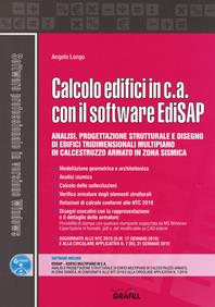 Calcolo edifici in c.a. con il software EdiSAP. Analisi, progettazione strutturale e disegno di edifici tridimensionali multipiano in calcestruzzo armato in zona sismica. Con software - Angelo Longo - Libro Grafill 2019 | Libraccio.it