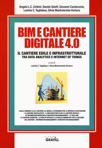 BIM e cantiere digitale 4.0. Il cantiere edile e infrastrutturale tra data analytics e internet of things. Con Contenuto digitale per download e accesso online  - Libro Grafill 2019, Manuali | Libraccio.it