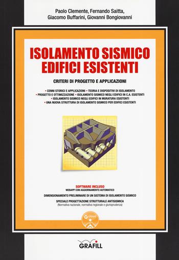 Isolamento sismico edifici esistenti. Criteri di progetto e applicazioni. Con software - Paolo Clemente, Fernando Saitta, Giacomo Buffarini - Libro Grafill 2019, Manuali | Libraccio.it