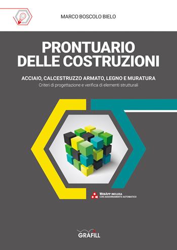 Prontuario delle costruzioni. Acciaio, calcestruzzo armato, legno, muratura. Con app - Marco Boscolo Bielo - Libro Grafill 2020 | Libraccio.it