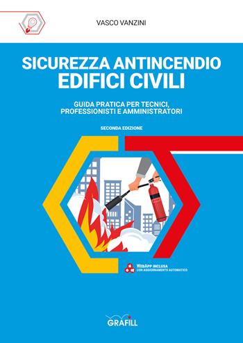 Sicurezza antincendio edifici civili. Con app - Vasco Vanzini - Libro Grafill 2020, Manuali | Libraccio.it
