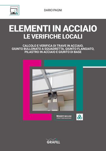 Elementi in acciaio. Le verifiche locali - Dario Pagni - Libro Grafill 2020 | Libraccio.it