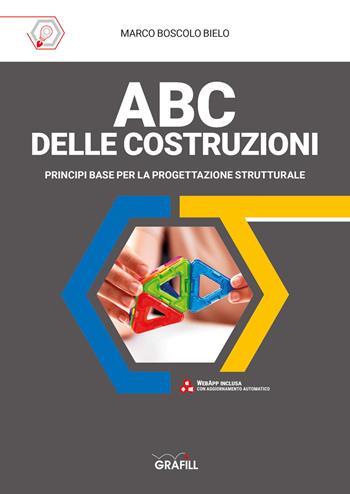 ABC delle costruzioni. Principi base per la progettazione strutturale. Con app - Marco Boscolo Bielo - Libro Grafill 2020 | Libraccio.it