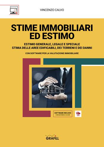Stime immobiliari ed estimo. Estimo generale, legale e speciale. Stima delle aree edificabili, dei terreni e dei danni. Con software - Vincenzo Calvo - Libro Grafill 2020 | Libraccio.it