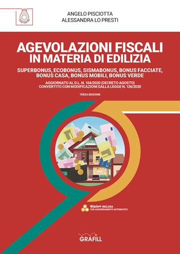 Agevolazioni fiscali in materia edilizia. Superbonus, ecobonus, sismabonus, bonus facciate, bonus casa, bonus mobili, bonus verde. Aggiornato al D.L. N. 104/2020 (Decreto agosto) convertito con modificazioni dalla Legge N. 126/2020  - Libro Grafill 2020 | Libraccio.it