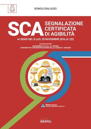 SCA segnaletica certificata di agibilità. Ai sensi del D.LGS. 25 novembre 2016, N. 222 - Romolo Balasso - Libro Grafill 2020 | Libraccio.it