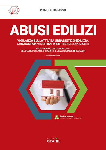 Abusi edilizi. Vigilanza sull'attività urbanistico-edilizia, sanzioni amministrative e penali, sanatorie - Romolo Balasso - Libro Grafill 2021 | Libraccio.it