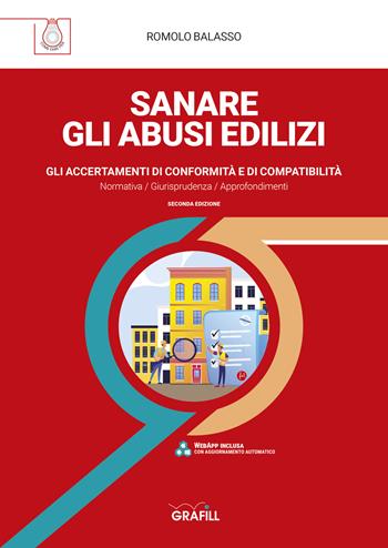 Sanare gli abusi edilizi. Gli accertamenti di conformità e di compatibilità - Romolo Balasso - Libro Grafill 2021 | Libraccio.it