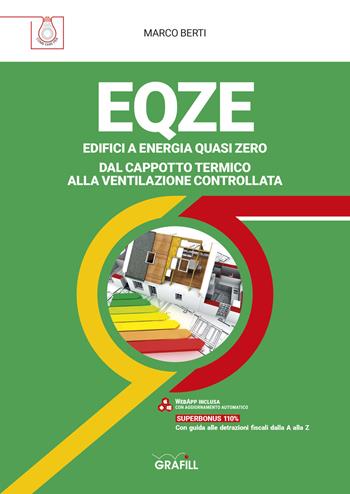 EQZE Edifici a energia quasi zero. Dal cappotto termico alla ventilazione controllata. Con Contenuto digitale per accesso online - Marco Berti - Libro Grafill 2021 | Libraccio.it