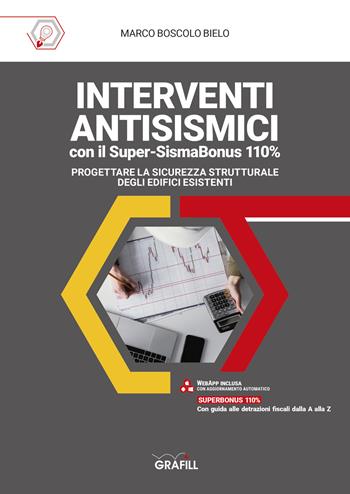 Interventi antisismici con il super-sismabonus 110%. Progettare la sicurezza strutturale degli edifici esistenti. Con WebApp - Marco Boscolo Bielo - Libro Grafill 2021 | Libraccio.it