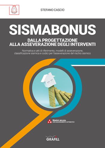 Sismabonus. Dalla progettazione alla asseverazione degli interventi. Con Contenuto digitale (fornito elettronicamente) - Stefano Cascio - Libro Grafill 2021 | Libraccio.it