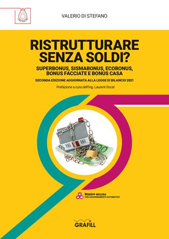 Ristrutturare senza soldi? Superbonus, sismabonus, ecobonus, bonus facciate e bonus casa. Aggiornato alla legge di Bilancio 2021. (fornito elettronicamente) - Valerio Di Stefano - Libro Grafill 2021 | Libraccio.it