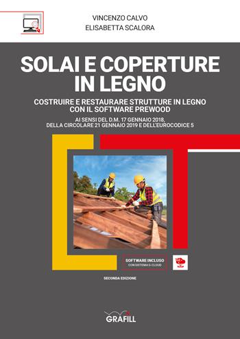 Solai e coperture in legno. Con software - Vincenzo Calvo, Elisabetta Scalora - Libro Grafill 2021 | Libraccio.it