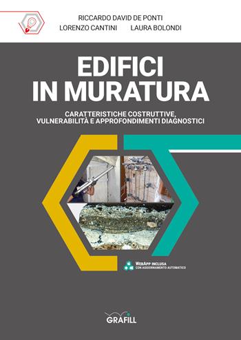 Edifici in muratura. Caratteristiche costruttive, vulnerabilità e approfondimenti diagnostici - Riccardo David De Ponti, Lorenzo Cantini, Laura Bolondi - Libro Grafill 2021 | Libraccio.it