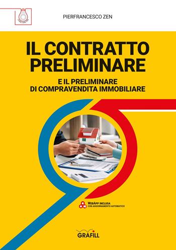 Il contratto preliminare e il contratto di compravendita immobiliare - Pierfrancesco Zen - Libro Grafill 2022 | Libraccio.it