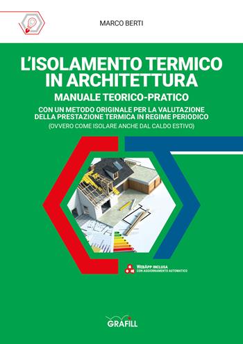 L' isolamento termico in architettura. Con aggiornamenti online - Marco Berti - Libro Grafill 2022 | Libraccio.it