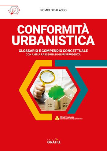 Conformità urbanistica. Glossario e compendio concettuale. - Romolo Balasso - Libro Grafill 2022 | Libraccio.it