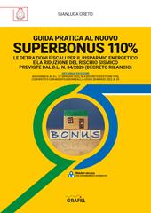 Guida pratica al nuovo Superbonus 110%. Le detrazioni fiscali per il risparmio energetico e la riduzione del rischio sismico previste dal D.l. n. 34/2020 (decreto rilancio). Con software