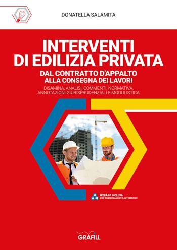 Interventi di edilizia privata dal contratto d'appalto alla consegna dei lavori. Con software - Donatella Salamita - Libro Grafill 2022 | Libraccio.it