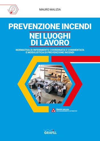 Prevenzione incendi nei luoghi di lavoro. Con webapp - Mauro Malizia - Libro Grafill 2023 | Libraccio.it