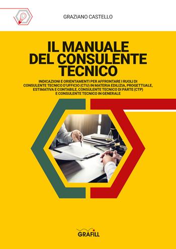Manuale del consulente tecnico - Graziano Castello - Libro Grafill 2023 | Libraccio.it