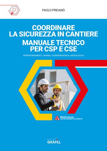 Coordinare la sicurezza in cantiere. Manuale tecnico per CSP e CSE - Paolo Preianò - Libro Grafill 2023 | Libraccio.it