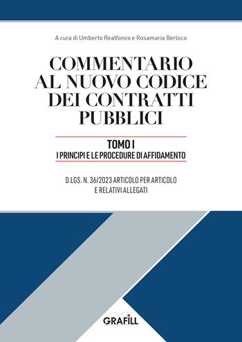 Commentario al nuovo codice dei contratti pubblici. Vol. 1: I principi e le procedure di affidamento  - Libro Grafill 2023 | Libraccio.it