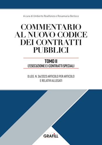 Commentario al nuovo codice dei contratti pubblici. Con App. Vol. 2: L' esecuzione e i contratti speciali  - Libro Grafill 2023 | Libraccio.it