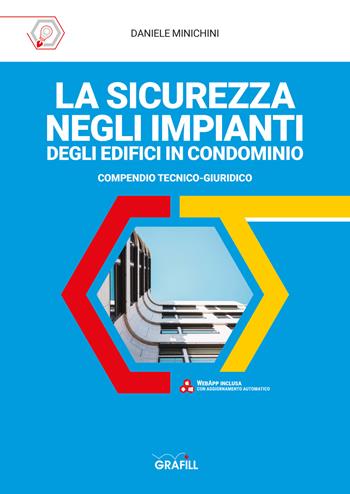 La sicurezza negli impianti degli edifici in condominio. Con Web App - Daniele Minichini - Libro Grafill 2023 | Libraccio.it