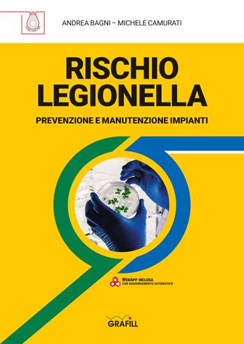 Rischio legionella. Prevenzione e manutenzione impianti. Con webapp - Andrea Bagni, Michele Camurati - Libro Grafill 2023 | Libraccio.it