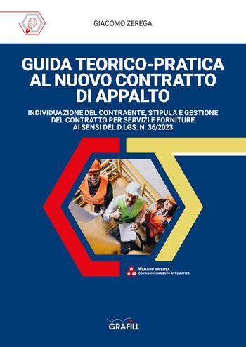 Guida teorico-pratica al nuovo contratto di appalto. Con app - Giacomo Zerega - Libro Grafill 2024 | Libraccio.it
