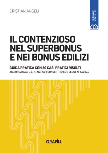Il contenzioso nel superbonus e nei bonus edilizi. Con app - Cristian Angeli - Libro Grafill 2024 | Libraccio.it