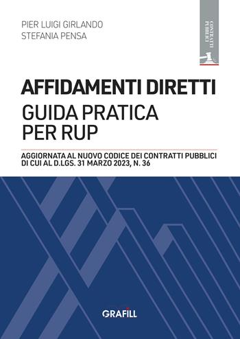 Affidamenti diretti: guida pratica per RUP. Con app - Pier Luigi Girlando, Stefania Pensa - Libro Grafill 2024 | Libraccio.it