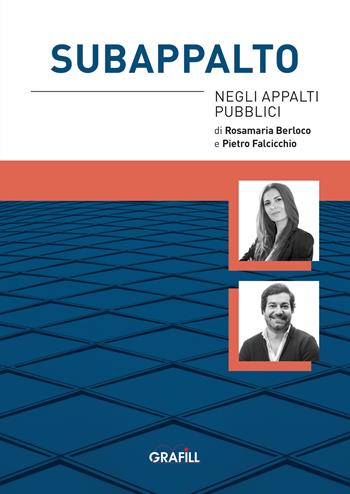 Subappalto negli appalti pubblici. Con app - Rosamaria Berloco, Pietro Falcicchio - Libro Grafill 2024 | Libraccio.it