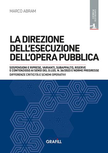 La direzione dell'esecuzione dell'opera pubblica. Con WebApp - Marco Abram - Libro Grafill 2024 | Libraccio.it