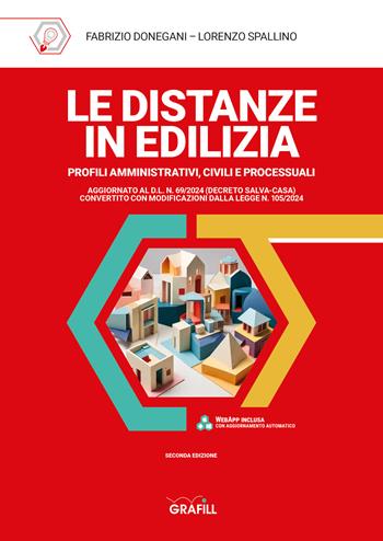 Le distanze in edilizia. Profili amministrativi, civili e processuali - Fabrizio Donegani, Lorenzo Spallino - Libro Grafill 2024 | Libraccio.it