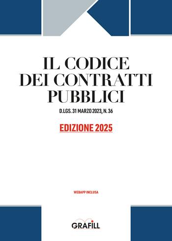 Codice dei contratti pubblici 2025. D.LGS. 31 MARZO 2023, N. 36. Con WebApp  - Libro Grafill 2005 | Libraccio.it