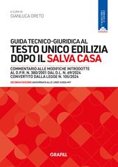 Guida tecnico-giuridica al Testo Unico Edilizia dopo il Salva Casa. Con WebApp