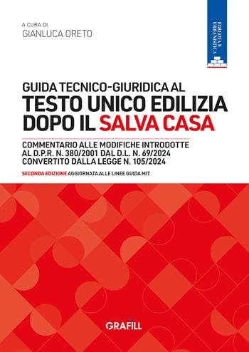 Guida tecnico-giuridica al Testo Unico Edilizia dopo il Salva Casa. Con WebApp  - Libro Grafill 2025 | Libraccio.it