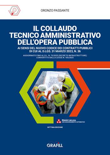Il collaudo tecnico amministrativo dell'opera pubblica. Con WebApp - Oronzo Passante - Libro Grafill 2025 | Libraccio.it