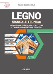 Legno- Manuale tecnico. Progetto e verifica di strutture e connessioni in zona sismica. Con webApp