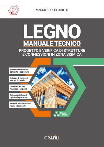 Legno- Manuale tecnico. Progetto e verifica di strutture e connessioni in zona sismica. Con webApp - Marco Boascolo Bielo - Libro Grafill 2026 | Libraccio.it