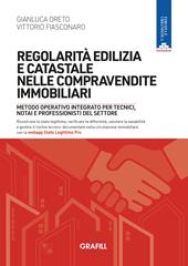 Regolarità edilizia e catastale nelle compravendite immobiliari. Metodo operativo integrato per tecnici, notai e professionisti del settore. Con webapp Stato legittimo Pro