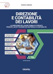 Direzione e contabilità dei lavori. La direzione dei lavori pubblici e privati: principi, accettazione dei materiali e contabilità. Con applicativi in Excel in WebApp
