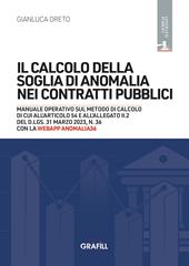 Il calcolo della soglia di anomalia nei contratti pubblici. Manuale operativo sul metodo di calcolo di cui all'articolo 54 e all'allegato II.2 del D.Lgs. 31 marzo 2023, n. 36. Nuova ediz. Con webApp Amonalia36