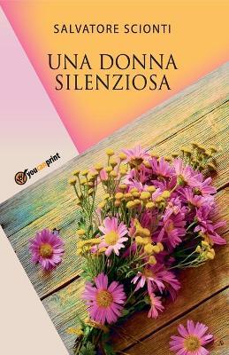 Una donna silenziosa - Salvatore Scionti - Libro Youcanprint 2017 | Libraccio.it