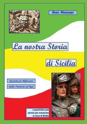 La nostra Storia di Sicilia - Enzo Mancuso - Libro Youcanprint 2020 | Libraccio.it