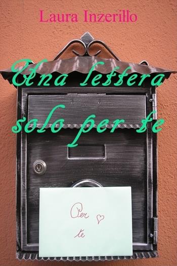 Una lettera solo per te - Laura Inzerillo - Libro Youcanprint 2017 | Libraccio.it