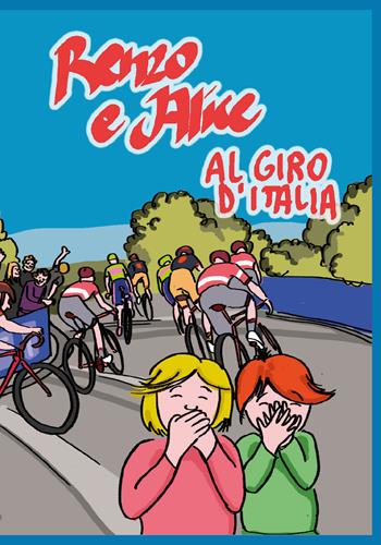 Renzo e Alice al Giro d'Italia - Giulia Lazzaretti, Paolo Sabadini - Libro Youcanprint 2017 | Libraccio.it